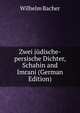 Zwei judische-persische Dichter, Schahin and Imrani (German Edition), Wilhelm Bacher 