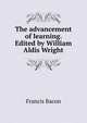 The advancement of learning. Edited by William Aldis Wright, Фрэнсис Бэкон 