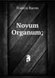 Novum Organum;, Фрэнсис Бэкон 