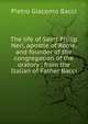 The life of Saint Philip Neri, apostle of Rome, and founder of the congregation of the oratory ; from the Italian of Father Bacci, Pietro Giacomo Bacci 