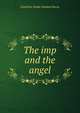 The imp and the angel, Josephine Dodge Daskam Bacon 