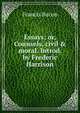 Essays; or, Counsels, civil & moral. Introd. by Frederic Harrison, Фрэнсис Бэкон 