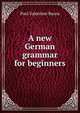 A new German grammar for beginners, Paul Valentine Bacon 