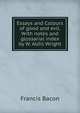 Essays and Colours of good and evil. With notes and glossarial index by W. Aldis Wright, Фрэнсис Бэкон 