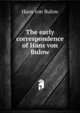 The early correspondence of Hans von Bulow, Hans von Bulow 