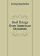 Best things from American literature, Irving Bacheller 