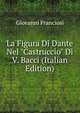 La Figura Di Dante Nel "Castruccio" Di V. Bacci (Italian Edition), Giovanni Franciosi 