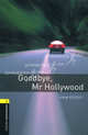 Oxford Bookworms Library: Goodbye, Mr. Hollywood: Level 1: 400-Word Vocabulary Goodbye, Mr. Hollywood, John Escott 