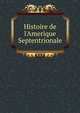 Histoire de l'Amerique Septentrionale., 