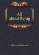 All about flying, Gertrude Bacon 