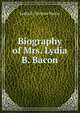 Biography of Mrs. Lydia B. Bacon, Lydia B. Stetson Bacon 