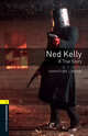 Oxford Bookworms Library: Ned Kelly - A True Story: Level 1: 400-Word Vocabulary, Christine Lindop 