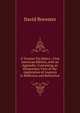 A Treatise On Optics.: First American Edition, with an Appendix, Containing an Elementary View of the Application of Analysis to Reflexion and Refraction, David Brewster 