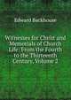 Witnesses for Christ and Memorials of Church Life: From the Fourth to the Thirteenth Century, Volume 2, Edward Backhouse 