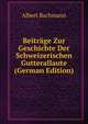 Beitrage Zur Geschichte Der Schweizerischen Gutterallaute (German Edition), Albert Bachmann 