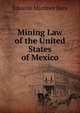 Mining Law of the United States of Mexico, Eduardo Martinez Baca 