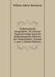 Vaderlandsche Geographie: Of, Nieuwe Tegenwoordige Staat En Hedendaagsche Historie Der Nederlanden, Volume 1, part 2 (Dutch Edition), Willem Albert Bachiene 