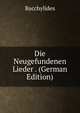 Die Neugefundenen Lieder . (German Edition), Bacchylides 