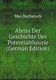 Abriss Der Geschichte Der Potentialtheorie (German Edition), Max Bacharach 