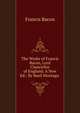The Works of Francis Bacon, Lord Chancellor of England: A New Ed.: By Basil Montagu ., Фрэнсис Бэкон 