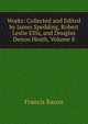 Works: Collected and Edited by James Spedding, Robert Leslie Ellis, and Douglas Denon Heath, Volume 8, Фрэнсис Бэкон 
