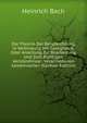 Die Theorie Der Bergzeichnung in Verbindung Mit Georgnosie, Oder Anleitung Zur Bearbeitung Und Zum Richtigen Verstandnisse . Verschiedenen Gesteinsarten (German Edition), Heinrich Bach 