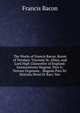 The Works of Francis Bacon, Baron of Verulam, Viscount St. Alban, and Lord High Chancellor of England: Instaurationis Magnae, Pars Ii: Novum Organum, . Magnae Pars Iii: Historia Densi Et Rari; Nec, Фрэнсис Бэкон 