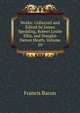 Works: Collected and Edited by James Spedding, Robert Leslie Ellis, and Douglas Denon Heath, Volume 10, Фрэнсис Бэкон 