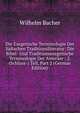 Die Exegetische Terminologie Der Judischen Traditionsliteratur: Die Bibel- Und Traditionsexegetische Terminologie Der Amoraer : 2. (Schluss-) Teil, Part 2 (German Edition), Wilhelm Bacher 