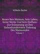 Moses Ben Maimon, Sein Leben, Seine Werke Und Sein Einfluss: Zur Erinnerung an Den Siebenhundertsten Todestag Des Maimonides, Volume 1 (German Edition), Wilhelm Bacher 
