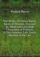 The Works of Francis Bacon, Baron of Verulam, Viscount St. Alban and Lord High Chancellor of England, in Ten Volumes: Law Tracts. Maxims of the Law, Фрэнсис Бэкон 
