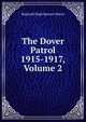 The Dover Patrol 1915-1917, Volume 2, Reginald Hugh Spencer Bacon 
