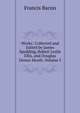 Works: Collected and Edited by James Spedding, Robert Leslie Ellis, and Douglas Denon Heath, Volume 5, Фрэнсис Бэкон 