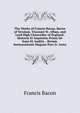 The Works of Francis Bacon, Baron of Verulam, Viscount St. Alban, and Lord High Chancellor of England: Historia Et Inquisitio Prima De Sono Et Auditu. . Rerum. Instaurationis Magnae Pars Iv. Insta, Фрэнсис Бэкон 