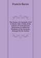 The Essays, Or Counsels, Civil & Moral, with a Table of the Colours of Good and Evil. Whereunto Is Added the Wisdome of the Ancients, Enlarged by the Author, Фрэнсис Бэкон 