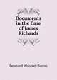 Documents in the Case of James Richards, Leonard Woolsey Bacon 