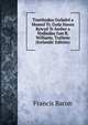 Traethodau Gwladol a Moesol Tr. Gyda Hanes Bywyd Yr Awdwr a Nodiadau Gan R. Williams, Trallwm (Icelandic Edition), Фрэнсис Бэкон 