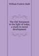 The Old Testament in the light of today, a study in moral development, William Frederic Bade 