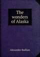 The wonders of Alaska, Alexander Badlam 