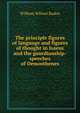 The principle figures of language and figures of thought in Isaeus and the gaurdianship-speeches of Demosthenes, William WIlson Baden 
