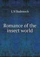 Romance of the insect world, L N Badenoch 