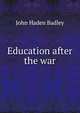 Education after the war, John Haden Badley 