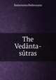 The Vedanta-sutras, Badarayana Badarayana 