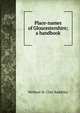 Place-names of Gloucestershire; a handbook, Welbore St. Clair Baddeley 