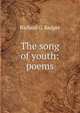 The song of youth: poems, Richard G. Badger 