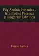 Fay Andras eletrajza . Irta Badics Ferencz (Hungarian Edition), Ferenc Badics 