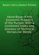 Hand-Book of the Economic Products of the Punjab: With a Combined Index and Glossary of Technical Vernacular Words ., Baden Henry Baden-Powell 
