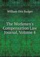 The Workmen's Compensation Law Journal, Volume 4, William Otis Badger 