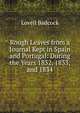 Rough Leaves from a Journal Kept in Spain and Portugal: During the Years 1832, 1833, and 1834, Lovell Badcock 