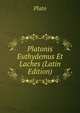 Platonis Euthydemus Et Laches (Latin Edition), Plato 